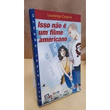 Livro Isso Não É Um Filme Americano - Lourenço Cazarré [2006]