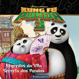 Livro Kung Fu Panda 3 - Segredos Da Vila Secreta Dos Pandas 