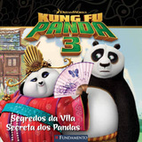 Livro Kung Fu Panda 3 - Segredos Da Vila Secreta Dos Pandas 