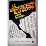 Livro La Descolonización De La Cultura - Enrique Ruiz Garcia [1972]
