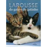 Livro Larousse Do Gato E Do Gatinho - Larousse [2010]