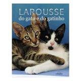Livro Larousse Do Gato E Do Gatinho - Pierre Rousselei-blanc [2010]