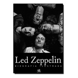 Livro Led Zeppelin - Biografias E Memorias Ilustrada