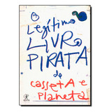 Livro Legítimo Livro Pirata De Casseta De Planeta, O