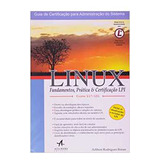 Livro Linux - Fundamentos, Prática E Certificação Lpi: Exame 117-101 - Adilson Rodrigues Bonan [2010]