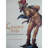 Livro Luxury Arts Of The Renaissance / Importado