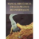 Livro Manual Obstétrico - Um Guia Prático De Enfermagem - Profª Janize C. Silva [2005]
