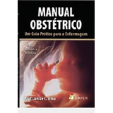 Livro Manual Obstétrico - Um Guia Prático Para A Enfermagem - Silva, Janize C [2015]
