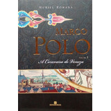 Livro Marco Polo: A Caravana De Veneza (vol.1) - Romana, Muriel [2008]