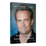 Livro Matthew Perry: Amigos, Amores E