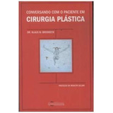 Livro Medicina Conversando Com O Paciente Em Cirurgia Plástica De Dr. Klaus W. Brodbeck Pela Ie (2003)