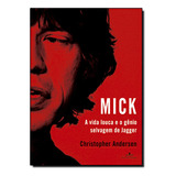 Livro Mick: A Vida Louca E O Gênio Selvagem De Jagger