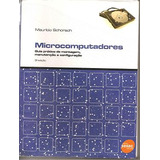 Livro Microcomputadores Guia Pratico De Montagem Manuntençao E Configuraçao - Mauricio Schorsch [2007]