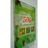 Livro Minhas 500 Ervas E Plantas Medicinais - Fitoterapia