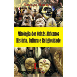 Livro Mitologia Dos Orixás Africanos, História, Cultura E...