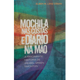 Livro Mochila Nas Costas E Diário Na Mão : A Fascinante História De Ashbel Green Simonton - César, Elben M. Lenz [2009]