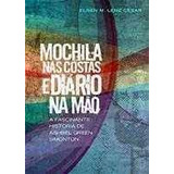 Livro Mochila Nas Costas E Um Diário Na Mão - Elben M. Lenz César [2009]
