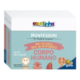 Livro Montessori Meu P Box De Atividades... Corpo Humano (escolinha)