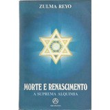 Livro Morte E Renascimento - A Suprema Alquimia Zulma Reyo