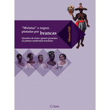 Livro Mulatas E Negras Pintadas Por