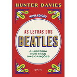 Livro Música As Letras Dos Beatles A História Por Trás Das Canções De Hunter Davies Pela Planeta