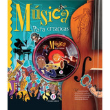 Livro Músicas Para Crianças - Um Passeio Pelos Movimentos, Autores, Diretores E Instrumentos Mais Importantes Da História Da Música