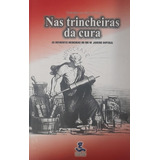 Livro Nas Trincheiras Da Cura - As Diferentes Medicinas No Rio De Janeiro Imperial