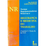 Livro Nr: Normas Regulamentadoras Relativas À Segurança E Medicina Do Trab.. - Marcos Garcia Hoeppner [2003]