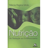 Livro Nutrição. Da Gestação Ao Envelhecimento - Márcia Regina Vitolo [2008]