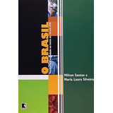 Livro O Brasil Território E Sociedade No Inicio Do Século Xxi - Milton Santos E María Laura Silveira [2001]