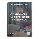Livro O Dano Moral Na Dispensa Do Empregado - 08ed/23, De Santos, Enoque Ribeiro Dos. Ltr Editora, Capa Mole Em Português, 2023