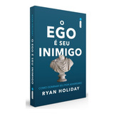Livro O Ego É Seu Inimigo Como Dominar Seu Pior Adversário