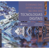 Livro O Ensino Das Artes Visuais Na Era Das Tecnologias Digitais - Andréa Bertoletti E Patricia De Camargo [2016]