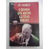 Livro O Homem Que Matou Getúlio Varg Jô Soares