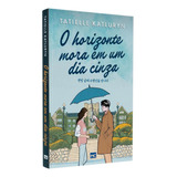 Livro O Horizonte Mora Em Um Dia Cinza | O Primeiro Dorama Cristão Publicado No Brasil | Tatielle Katluryn