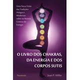 Livro O Livro Dos Chakras Da Energia E Dos Corpos Sutis