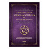 Livro O Livro Wiccano De Bruxaria Solitária De Raymond Buckl