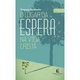 Livro O Lugar Da Espera Na Vida Cristã