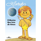 Livro O Menino Que Veio De Vênus ( Coleção Ziraldo - Os Meninos Dos Planetas ) - Ziraldo - Editora Melhoramentos ( Novo )