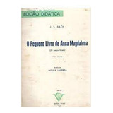 Livro O Pequeno Livro De Anna Magdalena (20 Peças Fáceis) Para Piano (edição Didática) - J. S. Bach [0000]