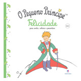 Livro O Pequeno Príncipe - Felicidade Para Sentir, Colorir E Presentear - Ciranda Cultural [2016]