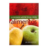 Livro O Poder Medicinal Dos Alimentos (capa Dura) - Jorge Pamplona [2006]