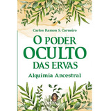 Livro O Poder Oculto Das Ervas Alquimia Ancestral