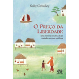 Livro O Preço Da Liberdade - Uma Menina Condenada Ao Trabal