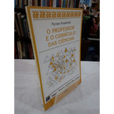 Livro O Professor E O Curriculo Das Ciencias - Myriam Krasilchik [1987]