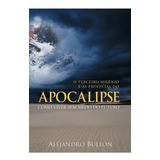 Livro O Terceiro Milênio E As Profecias Do Apocalipse - Como Viver Sem Medo Do Futuro | Alejandro Bullón - Cpb