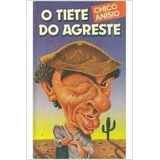 Livro O Tiete Do Agreste - Chico Anísio [1984]