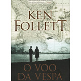 Livro O Voo Da Vespa De Ken Follett Editora Arqueiro sp 2017 tradução De Haraldo Netto