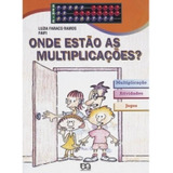 Livro Onde Estão As Multiplicações ? ( Série Turma Da Matemática ) - Luzia Faraco Ramos - Editora Ática ( Novo )