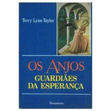 Livro Os Anjos - Guardiães Da Esperança - Terry Lyn Taylor [1997]